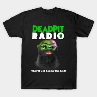 They'll Get You (DEADPIT Radio) T-Shirt